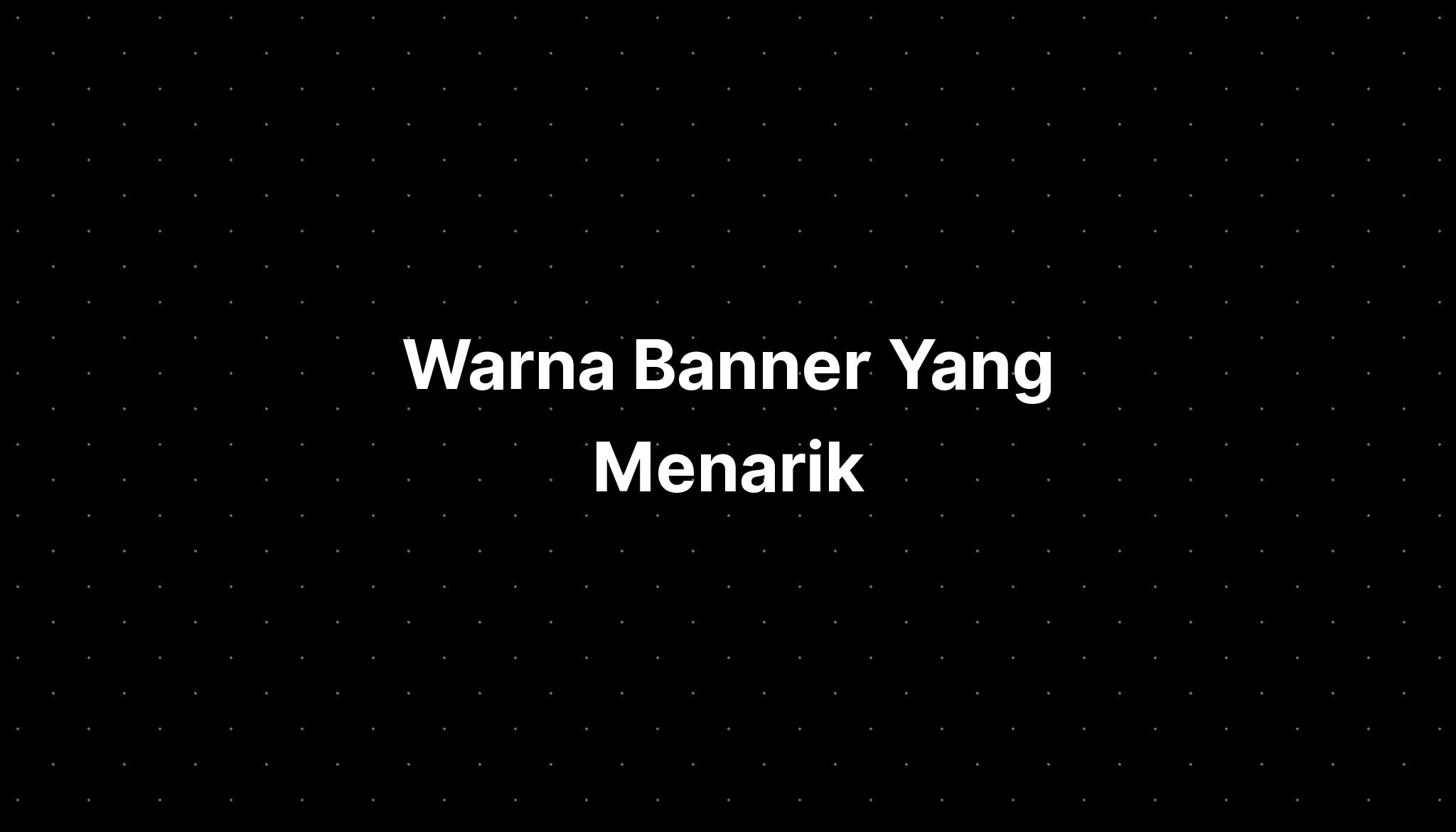 Warna Banner Yang Menarik - IMAGESEE